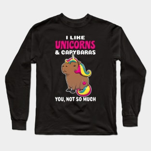 I Like Unicorns and Capybaras you not so much cartoon Long Sleeve T-Shirt